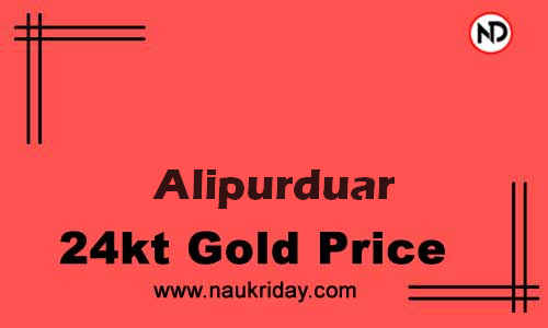 Today 22k 24K Gold rate in Alipurduar