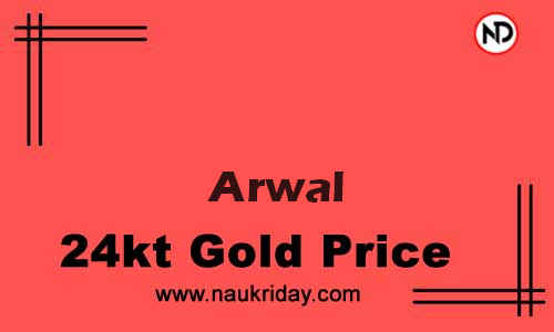 Today 22k 24K Gold rate in Arwal