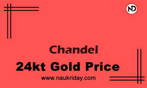 Today 22k 24K Gold rate in Chandel