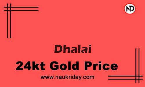 Today 22k 24K Gold rate in Dhalai