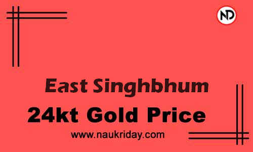 Today 22k 24K Gold rate in East Singhbhum