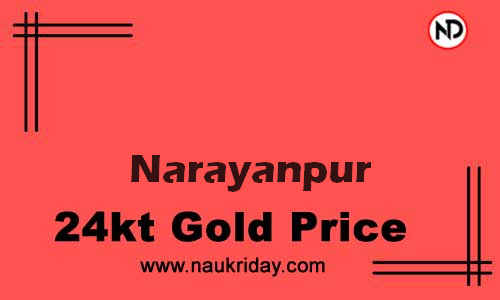 Today 22k 24K Gold rate in Narayanpur