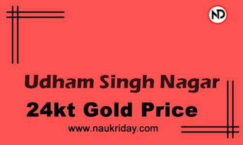 Today 22k 24K Gold rate in Udham Singh Nagar