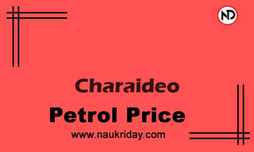 Latest Updated petrol rate in Charaideo Live online