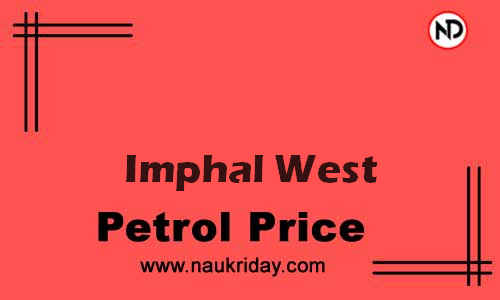 Daily Current | Latest petrol price rate in Imphal West