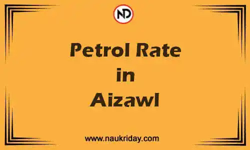 Latest Updated petrol rate in Aizawl Live online