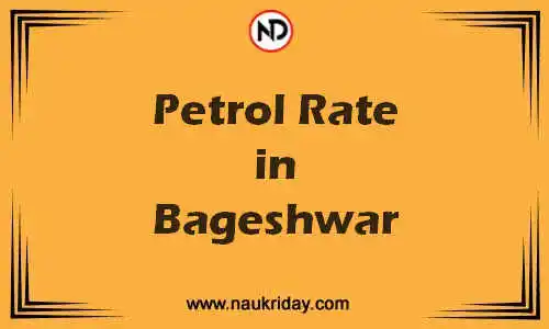 Latest Updated petrol rate in Bageshwar Live online