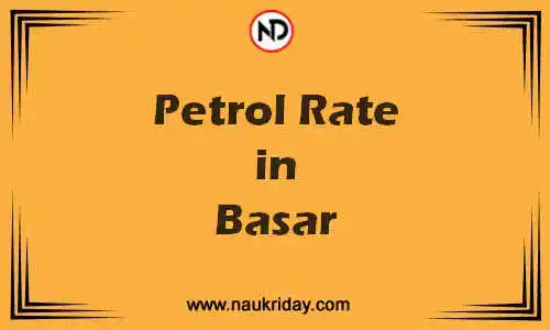 Latest Updated petrol rate in Basar Live online
