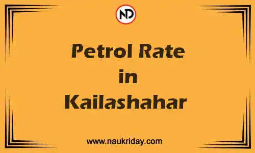 Latest Updated petrol rate in Kailashahar Live online