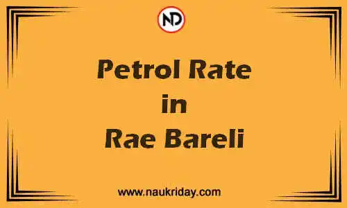 Latest Updated petrol rate in Rae Bareli Live online