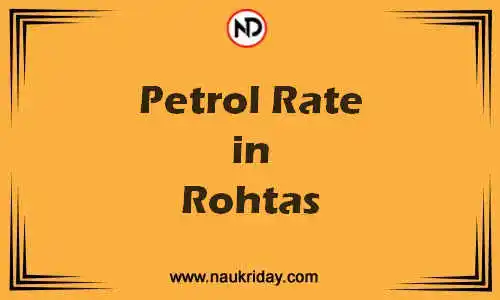 Latest Updated petrol rate in Rohtas Live online