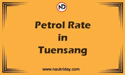 Latest Updated petrol rate in Tuensang Live online