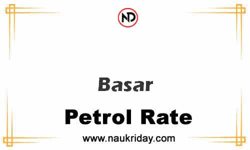 today live updated Petrol Price in Basar