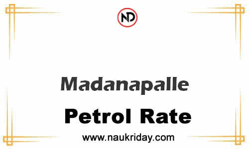 Latest Updated petrol rate in Madanapalle Live online