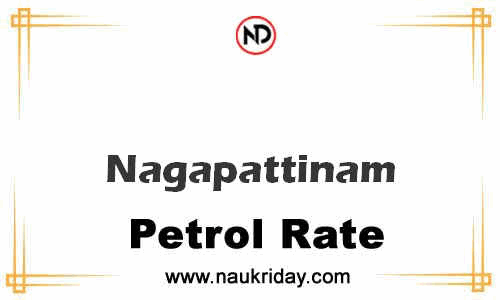 Latest Updated petrol rate in Nagapattinam Live online