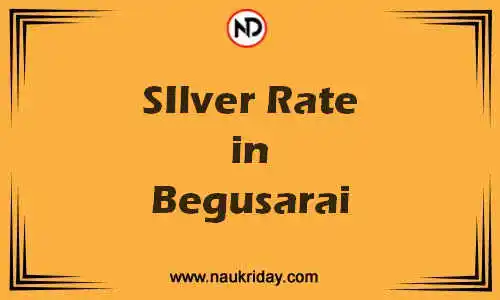 Latest Updated silver rate in Begusarai Live online
