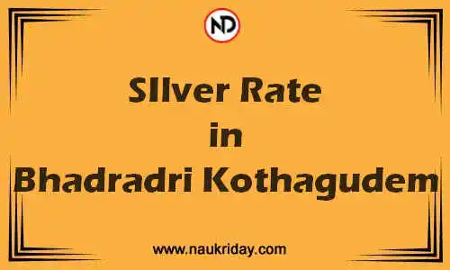 Latest Updated silver rate in Bhadradri Kothagudem Live online