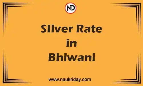 Latest Updated silver rate in Bhiwani Live online