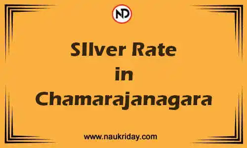 Latest Updated silver rate in Chamarajanagara Live online