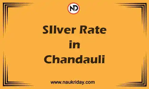 Latest Updated silver rate in Chandauli Live online