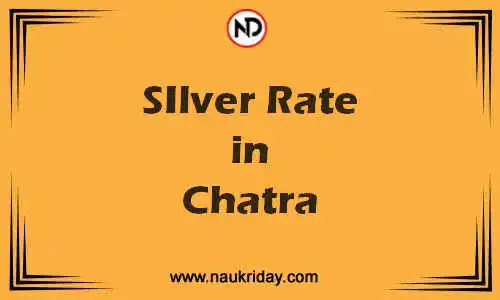 Latest Updated silver rate in Chatra Live online