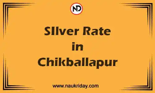 Latest Updated silver rate in Chikballapur Live online