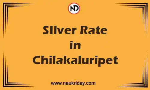 Latest Updated silver rate in Chilakaluripet Live online