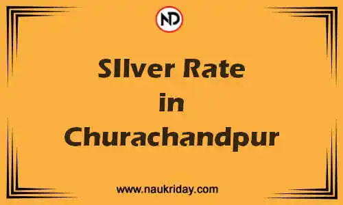 Latest Updated silver rate in Churachandpur Live online
