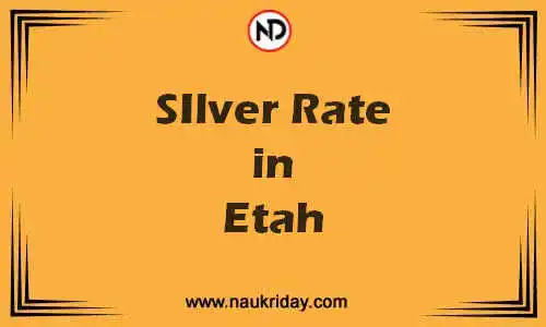 Latest Updated silver rate in Etah Live online