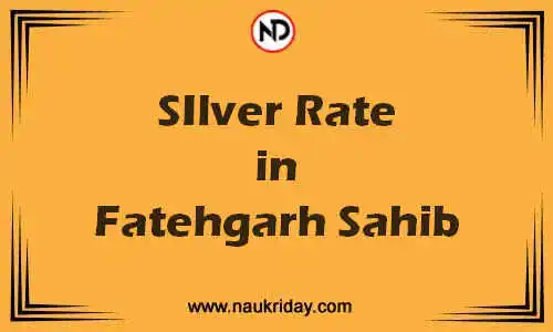 Latest Updated silver rate in Fatehgarh Sahib Live online