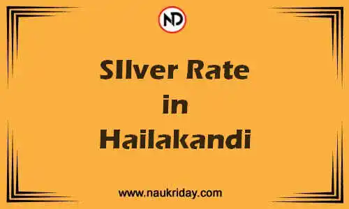 Latest Updated silver rate in Hailakandi Live online