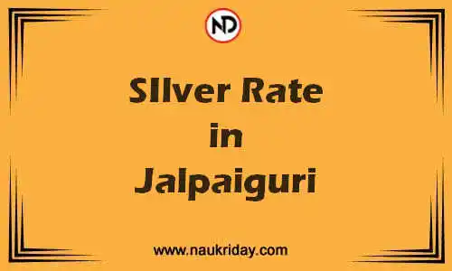 Latest Updated silver rate in Jalpaiguri Live online