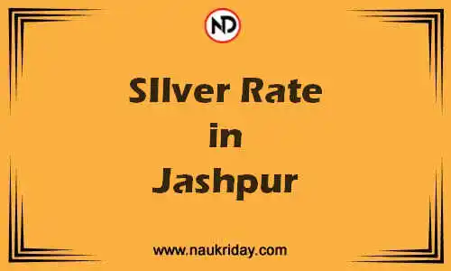 Latest Updated silver rate in Jashpur Live online