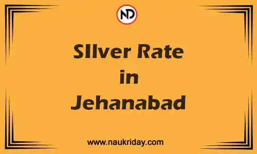 Latest Updated silver rate in Jehanabad Live online