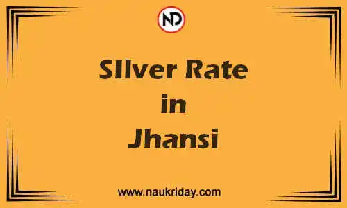 Latest Updated silver rate in Jhansi Live online