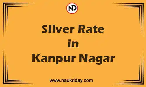 Latest Updated silver rate in Kanpur Nagar Live online