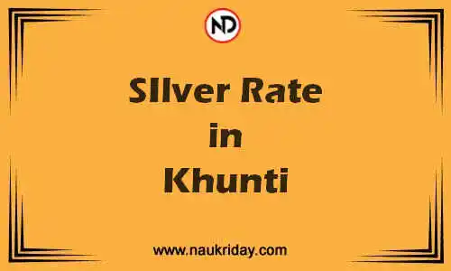 Latest Updated silver rate in Khunti Live online