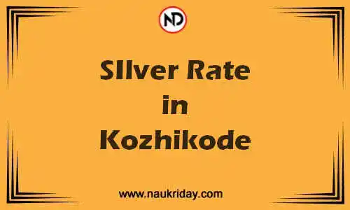 Latest Updated silver rate in Kozhikode Live online