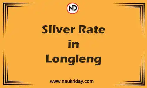 Latest Updated silver rate in Longleng Live online