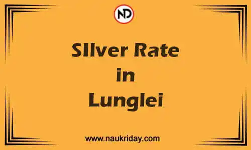 Latest Updated silver rate in Lunglei Live online