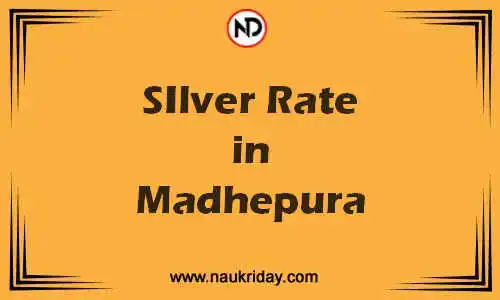 Latest Updated silver rate in Madhepura Live online