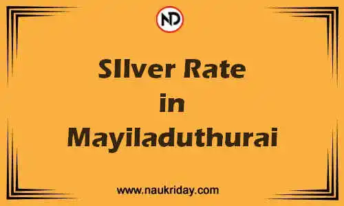 Latest Updated silver rate in Mayiladuthurai Live online