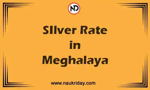 Latest Updated silver rate in Meghalaya Live online