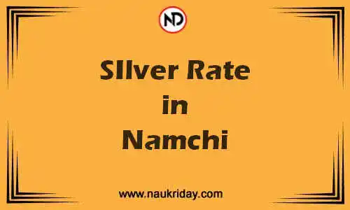 Latest Updated silver rate in Namchi Live online