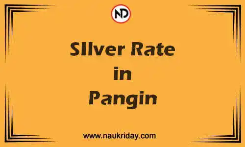 Latest Updated silver rate in Pangin Live online