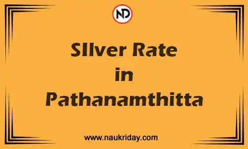 Latest Updated silver rate in Pathanamthitta Live online