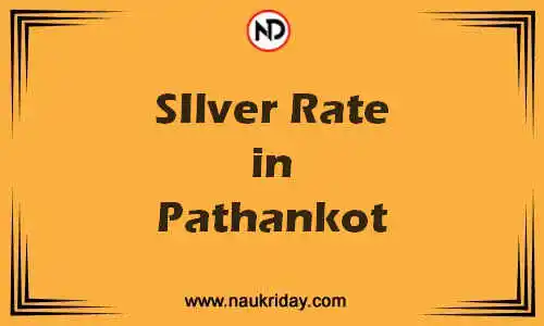 Latest Updated silver rate in Pathankot Live online