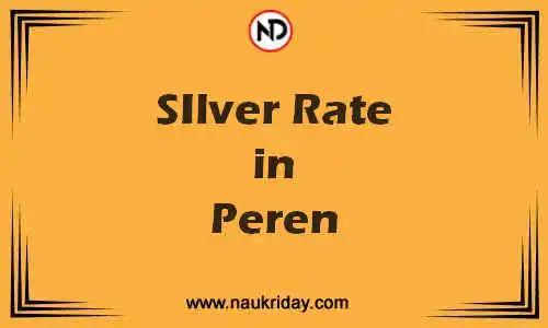 Latest Updated silver rate in Peren Live online