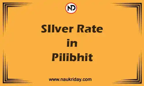 Latest Updated silver rate in Pilibhit Live online