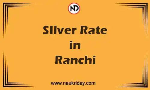 Latest Updated silver rate in Ranchi Live online
